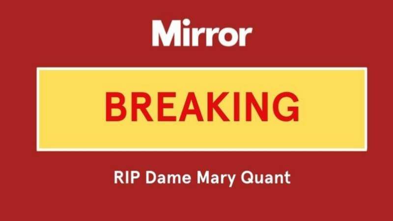 Iconic fashion designer Dame Mary Quant has died aged 93