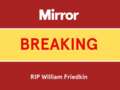 Director of iconic horror The Exorcist, William Friedkin, dies